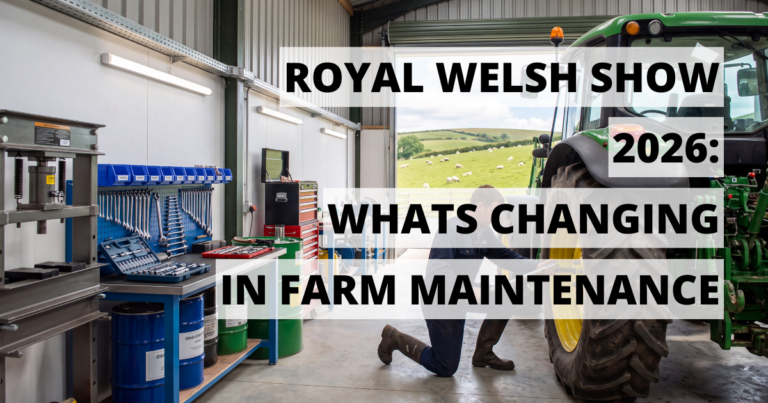 Royal Welsh Show 2026 What's Changing in Farm Maintenance