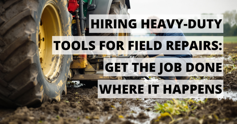 Hiring Heavy-Duty Tools for Field Repairs