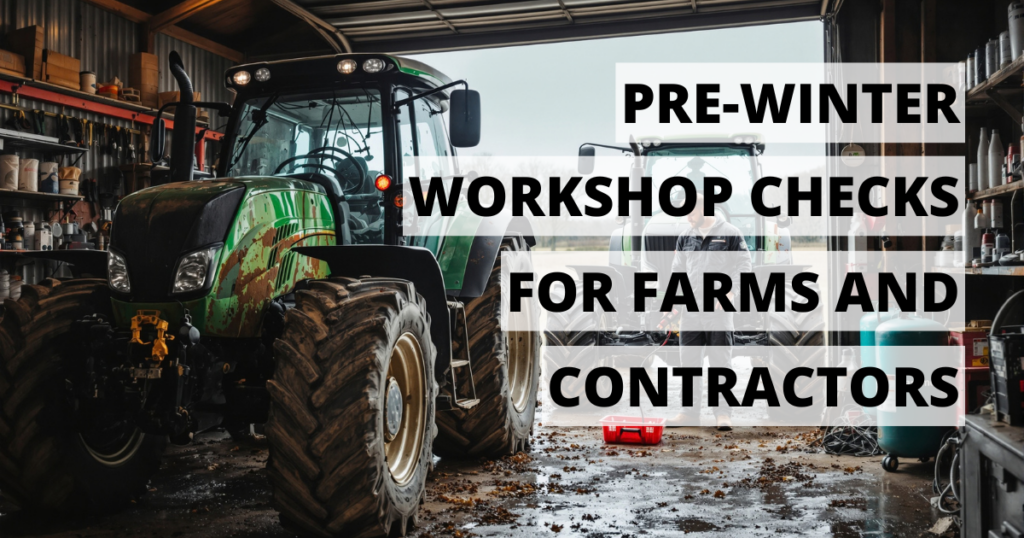 Pre-Winter Workshop Checks for Farms and Contractors