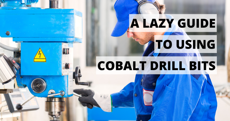 A lazy guide to using cobalt drill bits