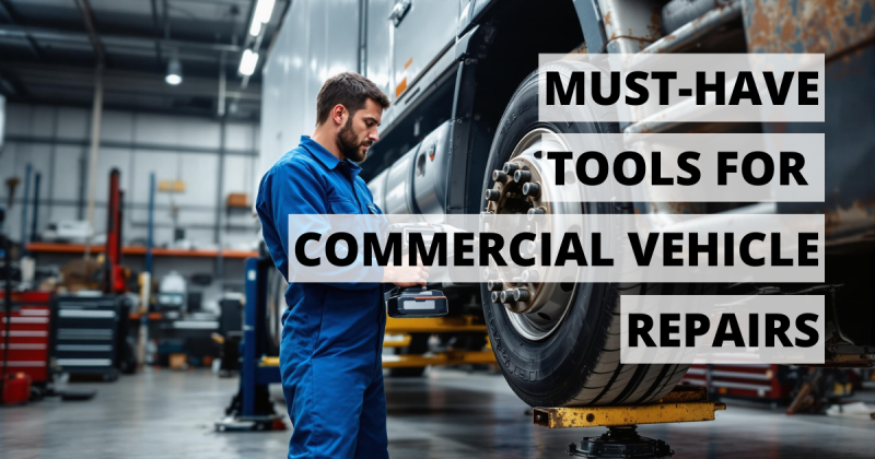 Must-Have Tools for Commercial Vehicle Repair