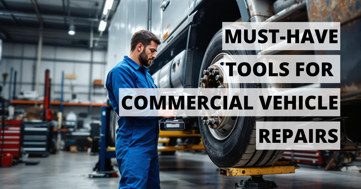Must-Have Tools for Commercial Vehicle Repair