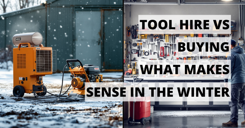 Tool Hire vs Buying What Makes Sense in Winter