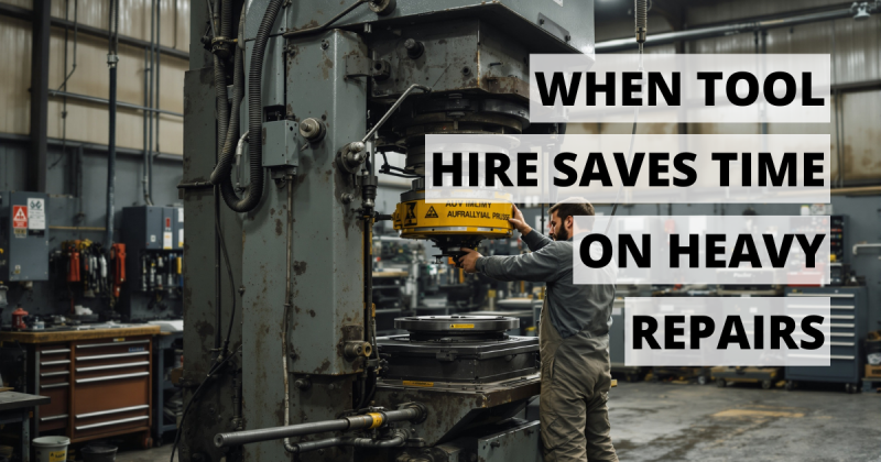 When Tool Hire Saves Time on Heavy Repairs