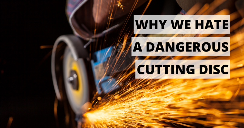 why we hate dangerous cutting disc